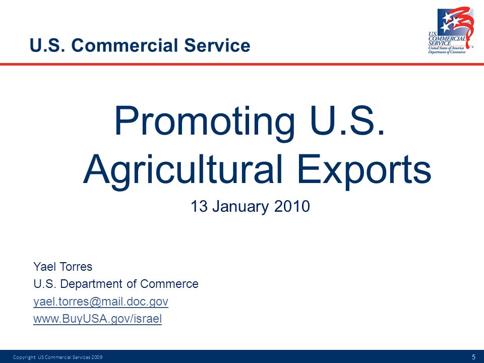 U.S. Commercial Service Promoting U.S. Agricultural Exports 13 January 2010 Yael Torres U.S.