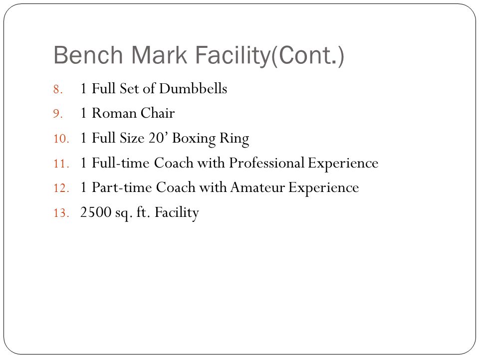 Bench Mark Facility(Cont.) 8. 1 Full Set of Dumbbells 9.