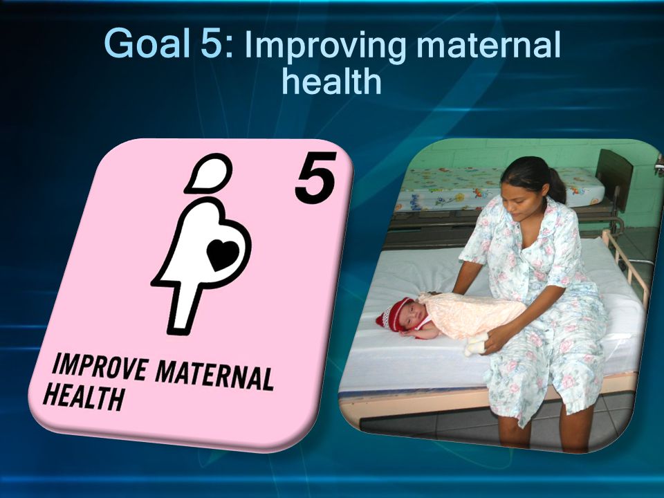 Goal 5: Improving maternal health