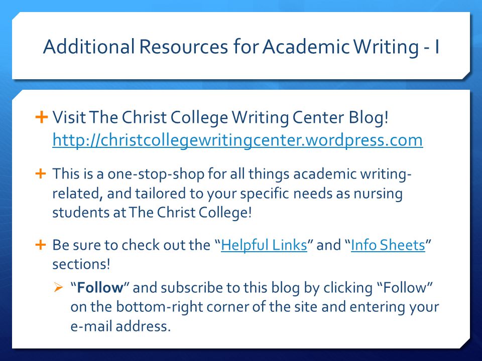 Additional Resources for Academic Writing - I  Visit The Christ College Writing Center Blog.