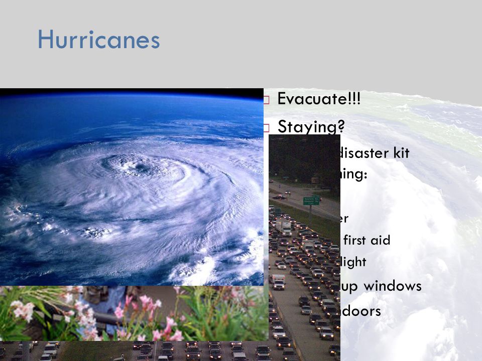 Hurricanes  Hurricane Safety  Evacuate!!.  Staying.