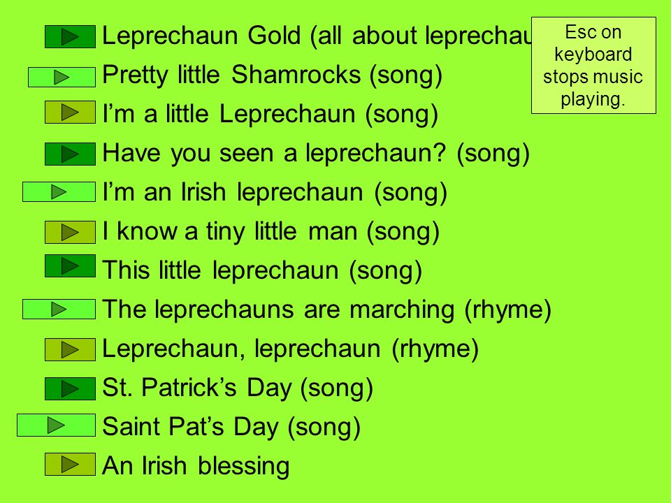 Leprechaun Gold (all about leprechauns) Pretty little Shamrocks (song) I’m a little Leprechaun (song) Have you seen a leprechaun.