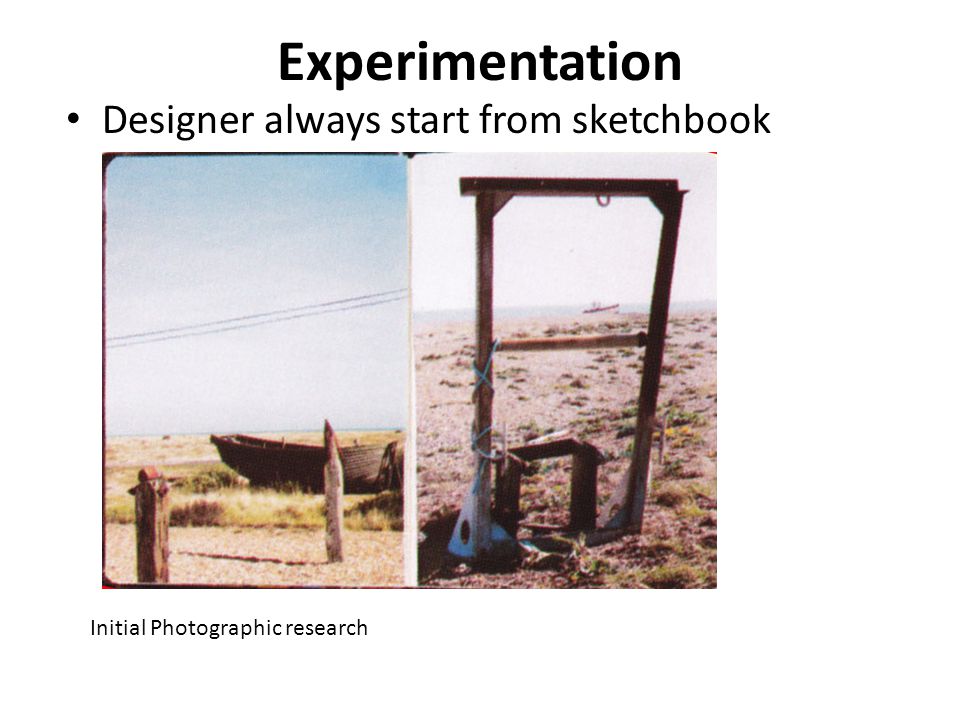 Experimentation Designer always start from sketchbook Initial Photographic research