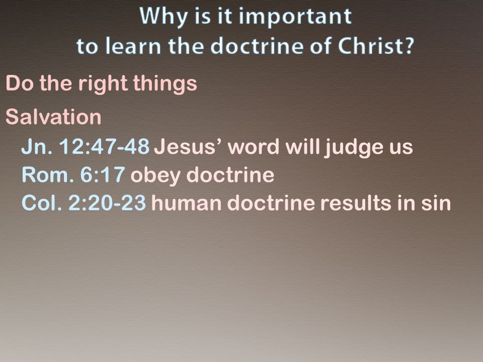 Do the right things Salvation Jn. 12:47-48 Jesus’ word will judge us Rom.