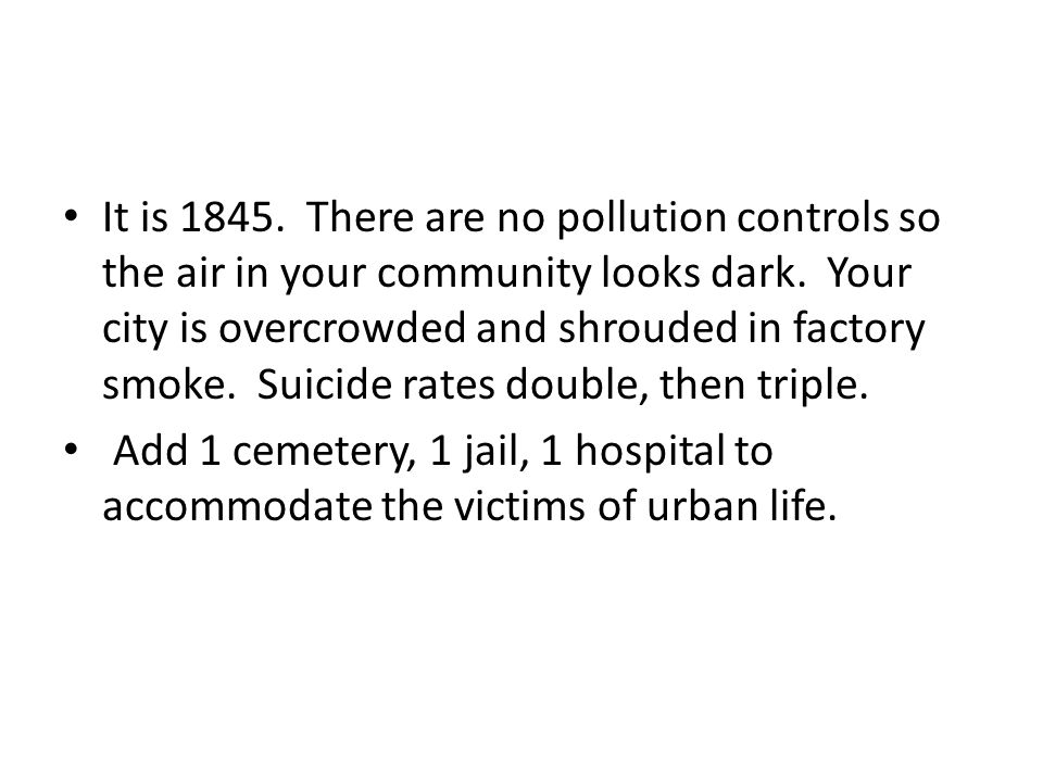 It is There are no pollution controls so the air in your community looks dark.
