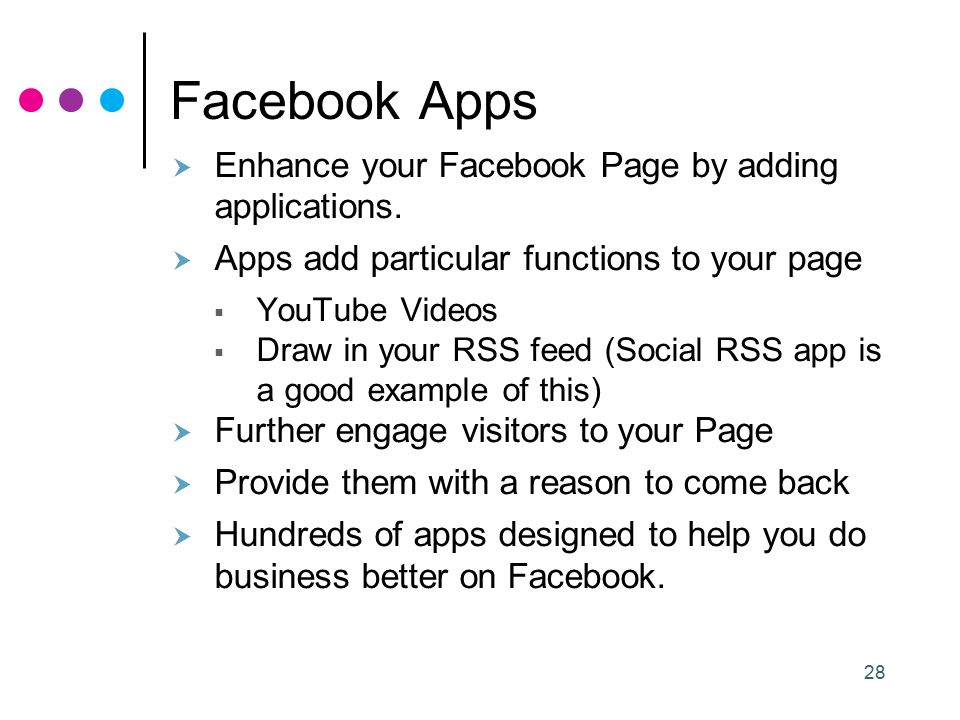 28 Facebook Apps  Enhance your Facebook Page by adding applications.