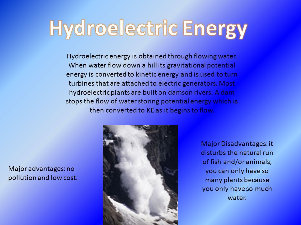 Hydroelectric energy is obtained through flowing water.