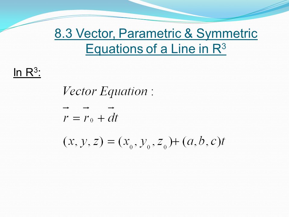 Assigned Work Pg 449 1abc 2abc 5 7 9 12 15 Write Out What 2 8 3 Vector Parametric Symmetric Equations Of A Line In R