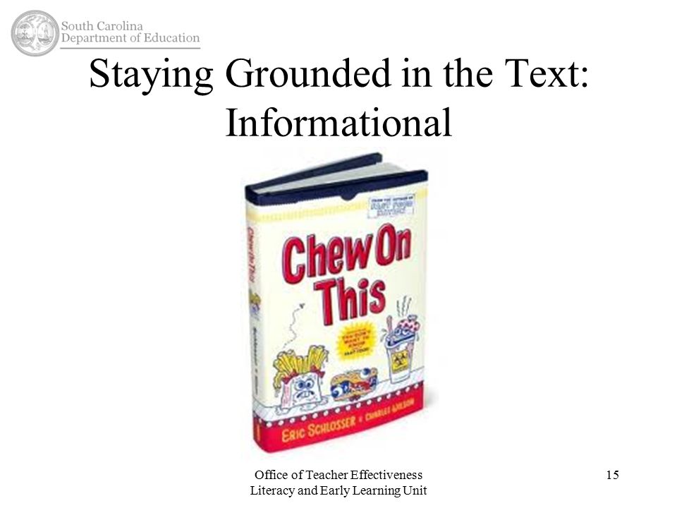 Staying Grounded in the Text: Informational Office of Teacher Effectiveness Literacy and Early Learning Unit 15
