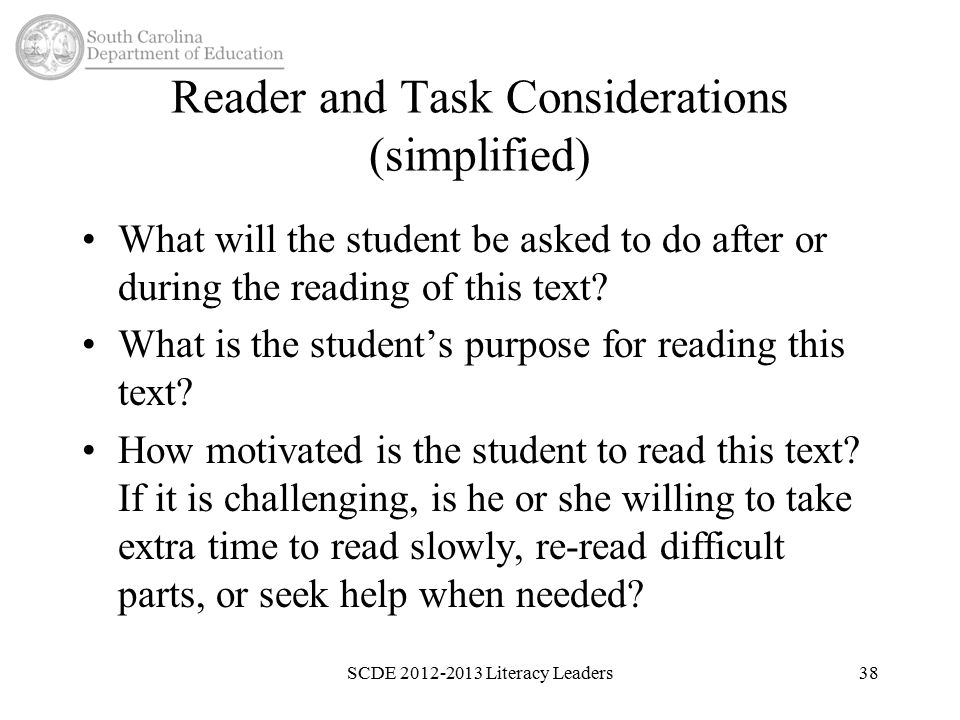 Reader and Task Considerations (simplified) What will the student be asked to do after or during the reading of this text.