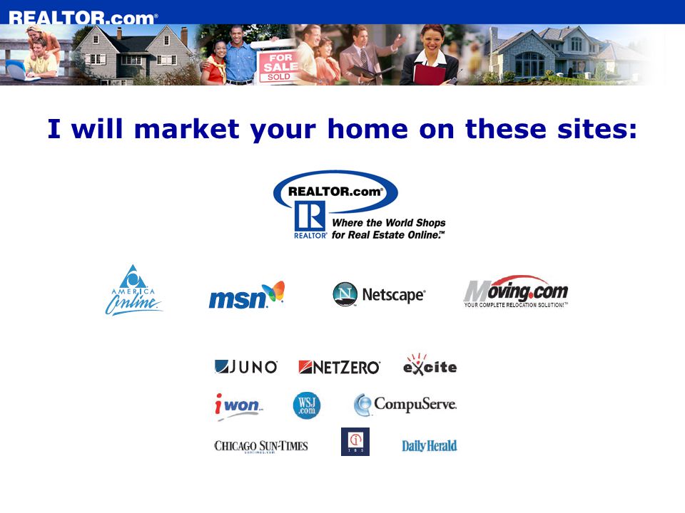 I will market your home on these sites: