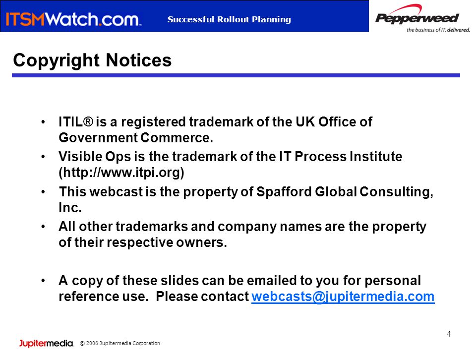 © 2006 Jupitermedia Corporation Successful Rollout Planning 4 Copyright Notices ITIL® is a registered trademark of the UK Office of Government Commerce.