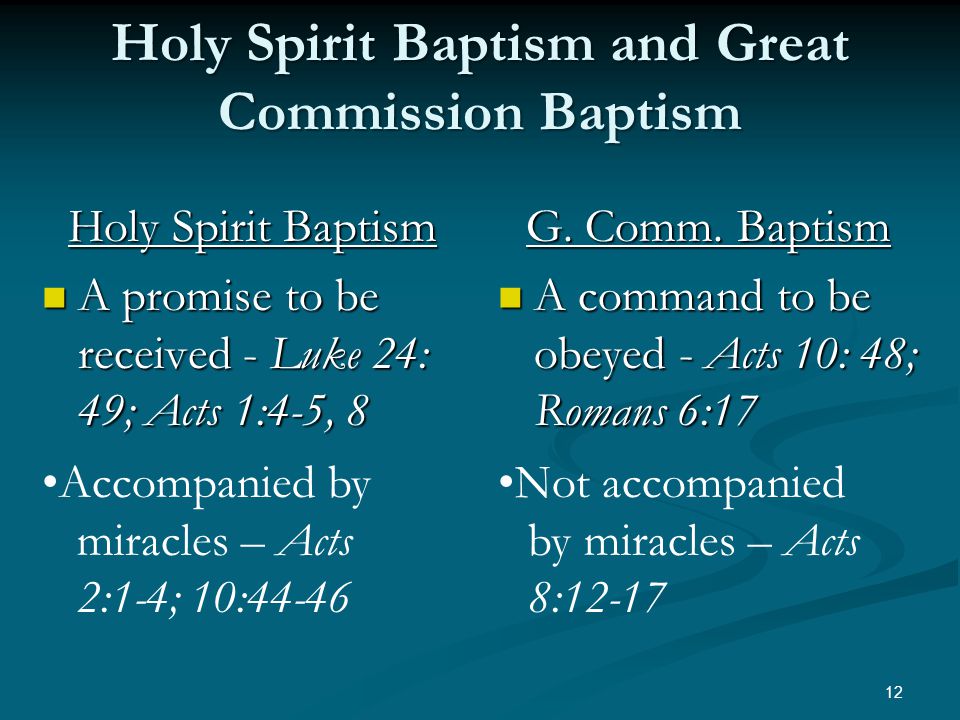 Holy Spirit Baptism and Great Commission Baptism Holy Spirit Baptism A promise to be received - Luke 24: 49; Acts 1:4-5, 8 A promise to be received - Luke 24: 49; Acts 1:4-5, 8 G.