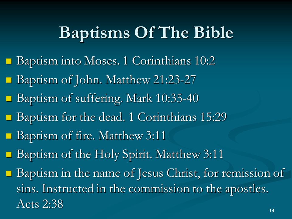 Baptisms Of The Bible Baptism into Moses. 1 Corinthians 10:2 Baptism into Moses.
