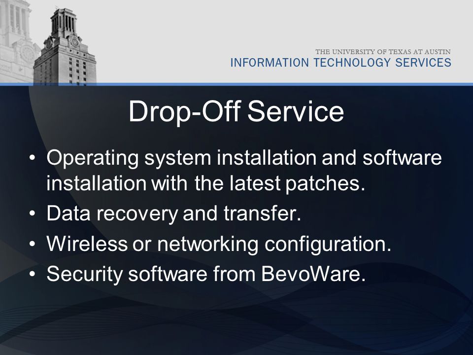Drop-Off Service Operating system installation and software installation with the latest patches.