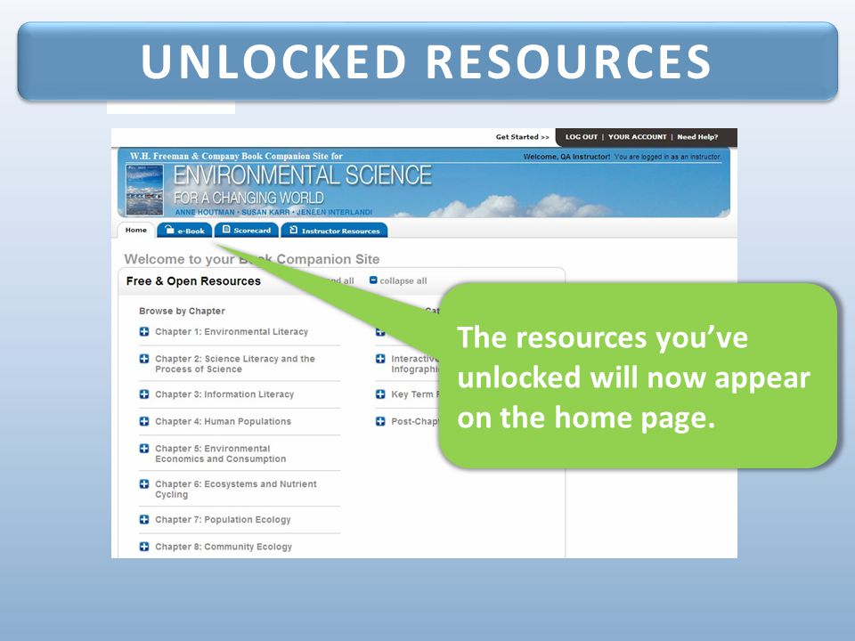 UNLOCKED RESOURCES The resources you’ve unlocked will now appear on the home page.