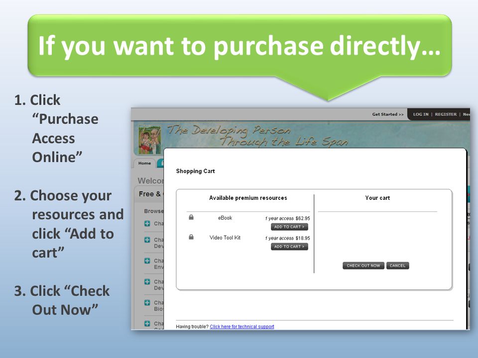 1. Click Purchase Access Online 2. Choose your resources and click Add to cart 3.