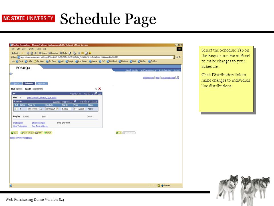 Web Purchasing Demo Version 8.4 Schedule Page Select the Schedule Tab on the Requisition Form Panel to make changes to your Schedule.