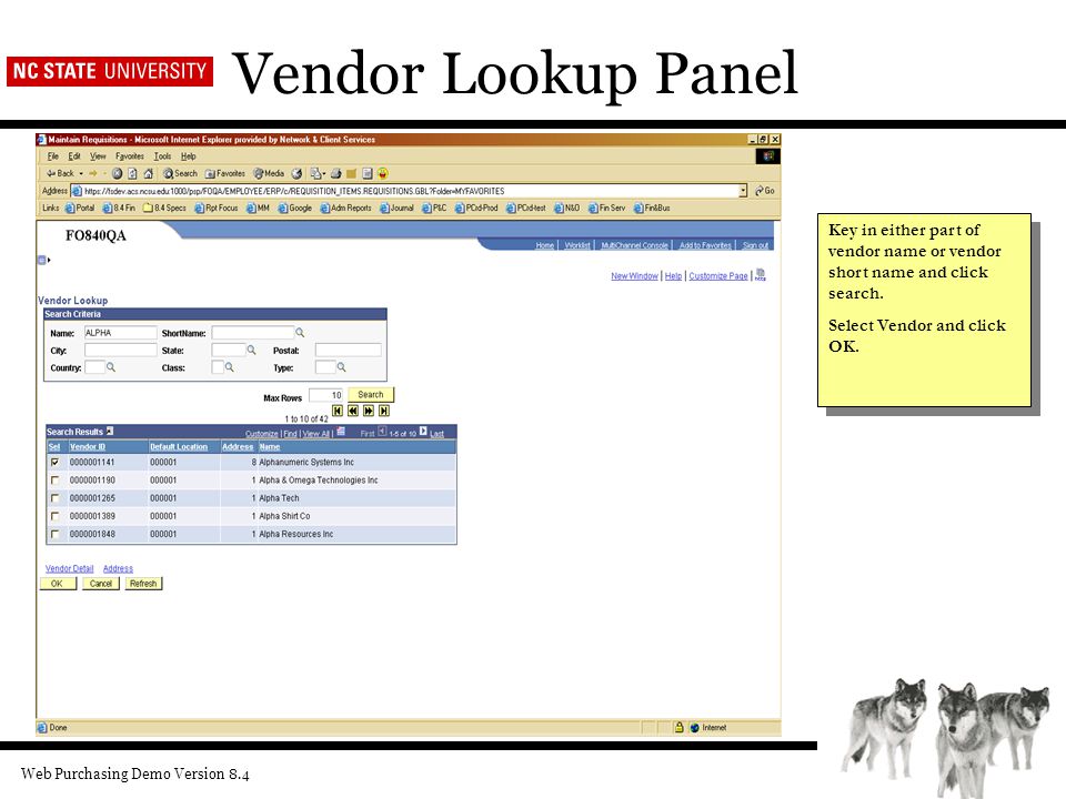 Web Purchasing Demo Version 8.4 Vendor Lookup Panel Key in either part of vendor name or vendor short name and click search.