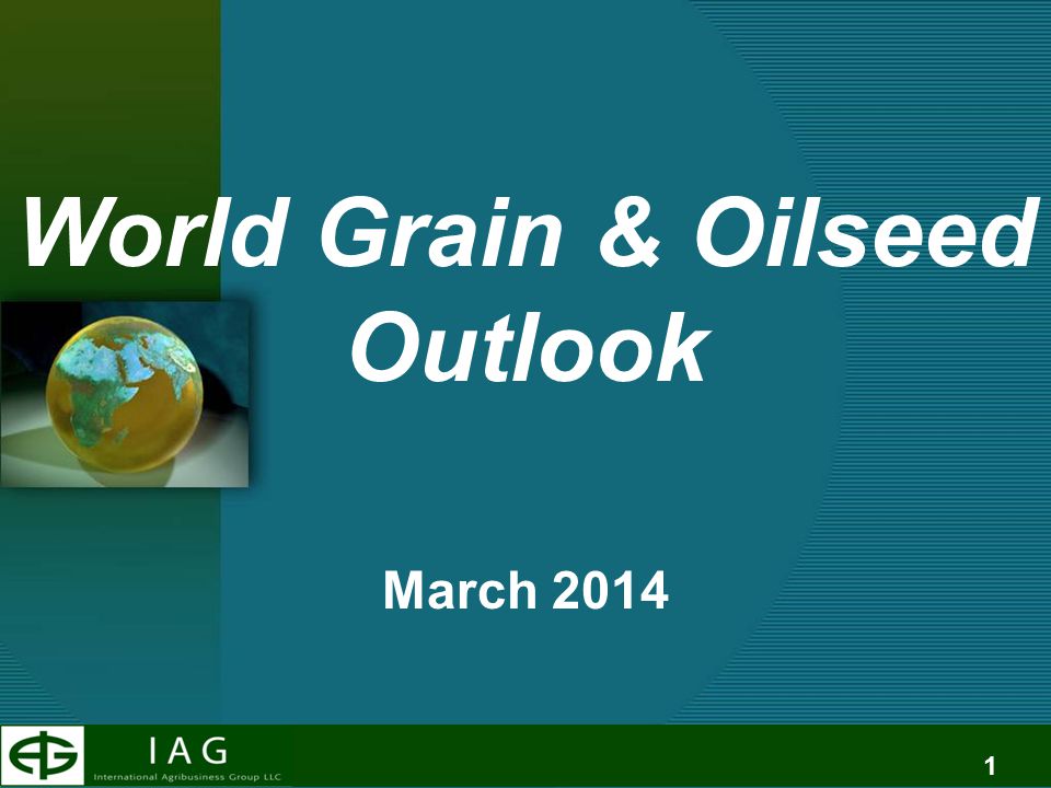 1 World Grain & Oilseed Outlook March 2014