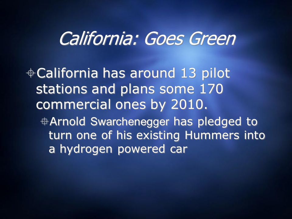 California: Goes Green  California has around 13 pilot stations and plans some 170 commercial ones by 2010.