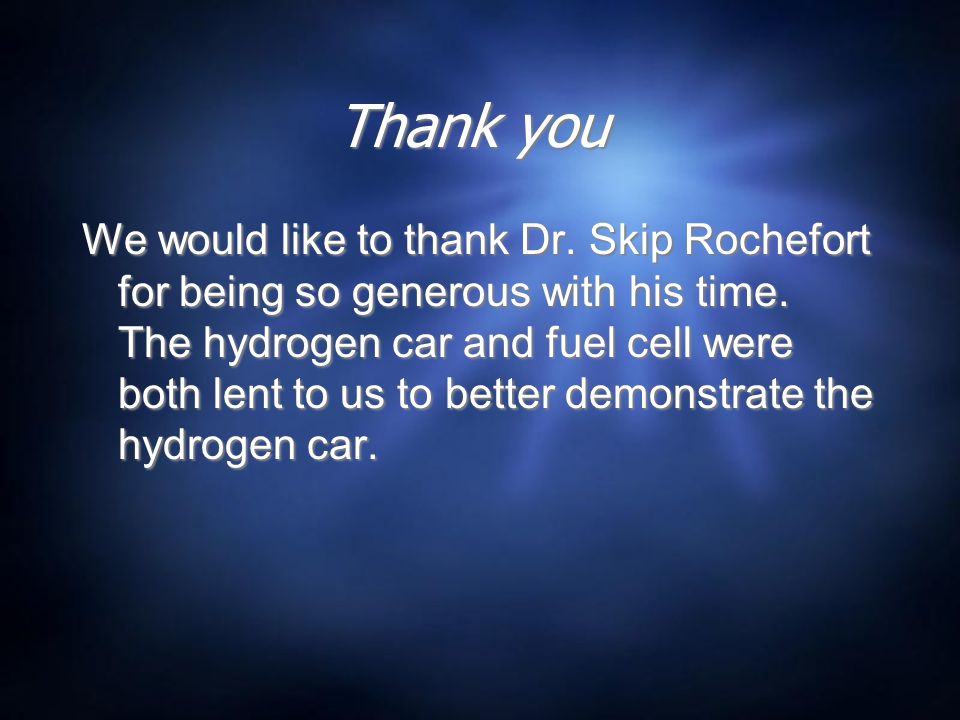 Thank you We would like to thank Dr. Skip Rochefort for being so generous with his time.