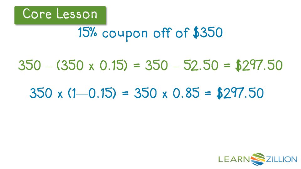 15% coupon off of $ – (350 x 0.15) = 350 – = $ x (1 — 0.15) = 350 x 0.85 = $297.50