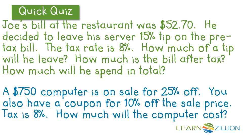 Quick Quiz Joe’s bill at the restaurant was $52.70.