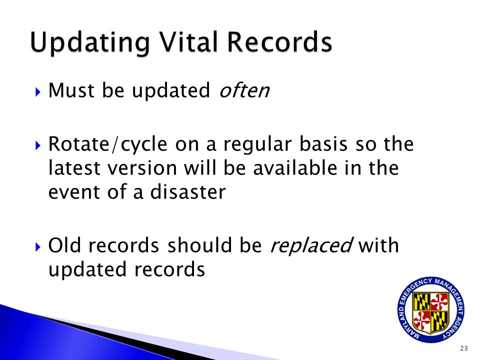  Must be updated often  Rotate/cycle on a regular basis so the latest version will be available in the event of a disaster  Old records should be replaced with updated records 23