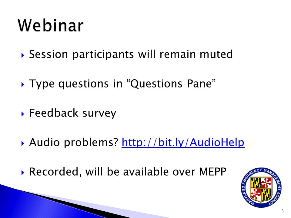  Session participants will remain muted  Type questions in Questions Pane  Feedback survey  Audio problems.