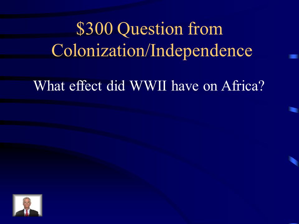 $200 Answer Africans fought for the allies in Africa Against the Germans but never left Africa