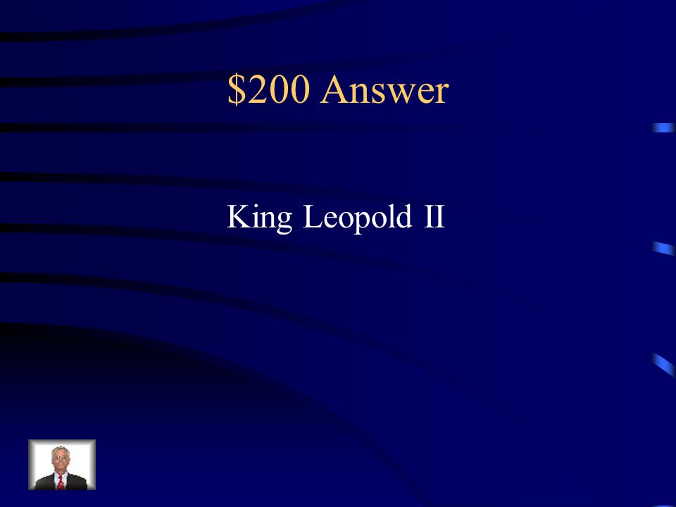 $200 Question from Key People King of Belgium Established the Congo as his own private colony