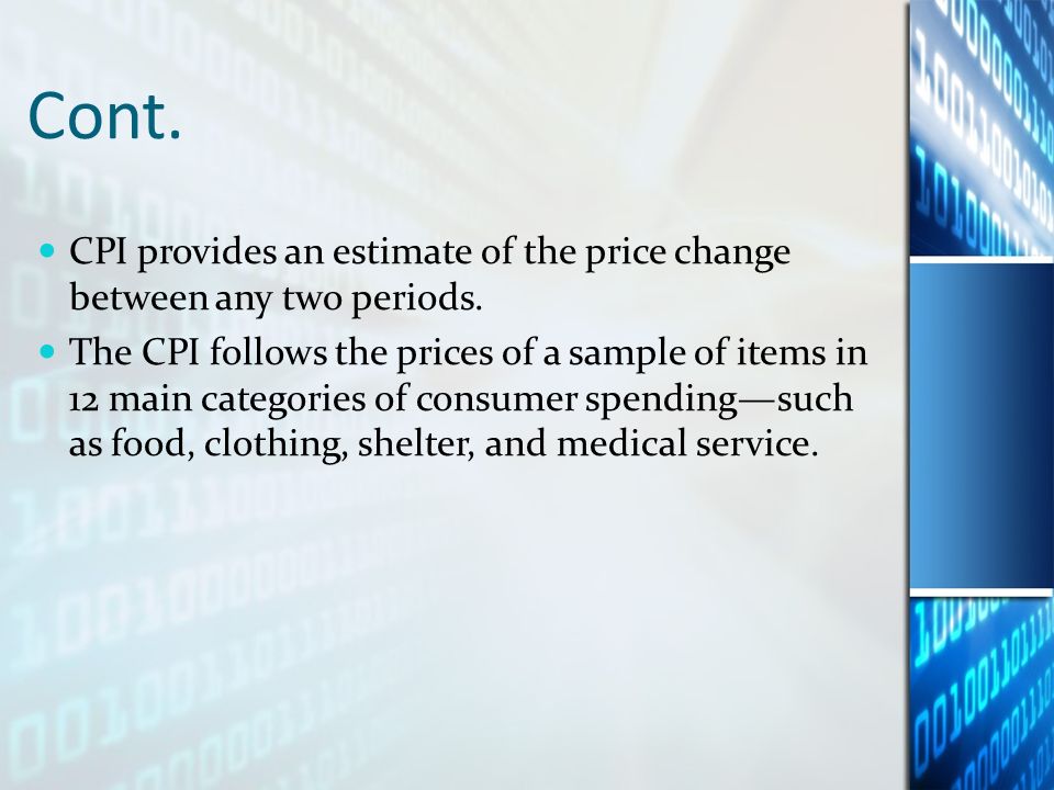 Cont. CPI provides an estimate of the price change between any two periods.