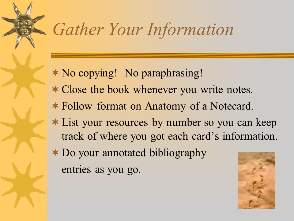 Gather Your Information  No copying. No paraphrasing.