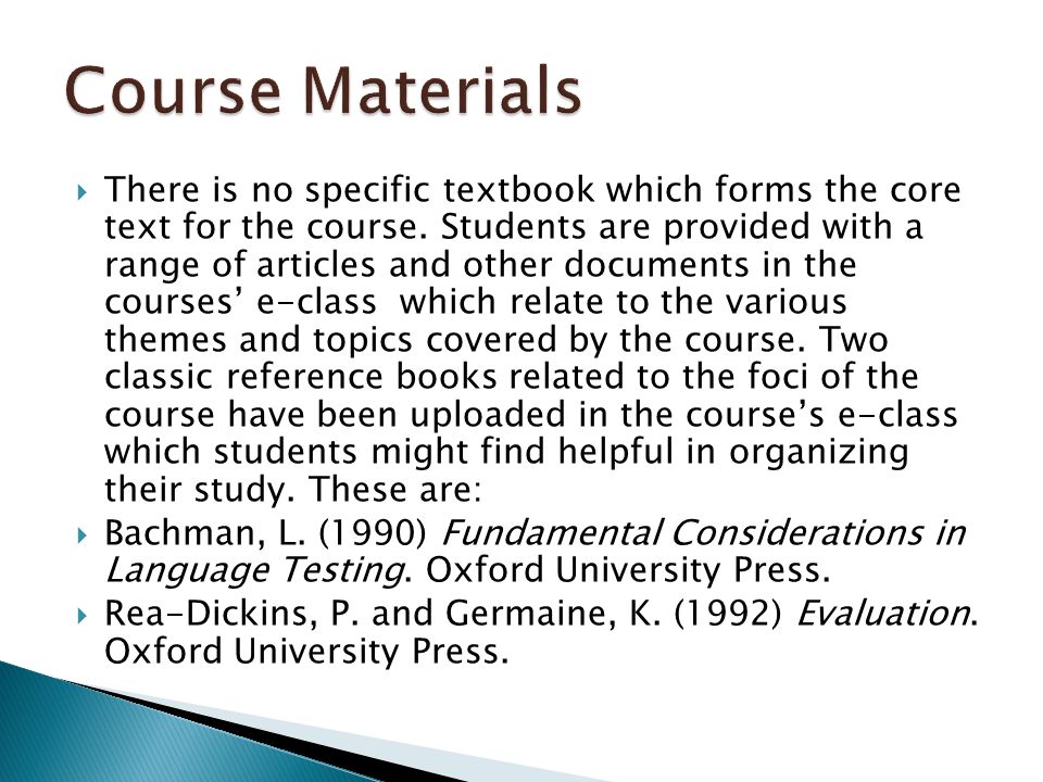  There is no specific textbook which forms the core text for the course.