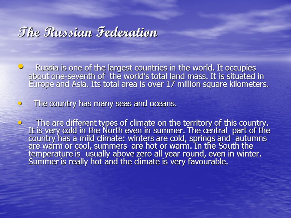 The Russian Federation Russia is one of the largest countries in the world.