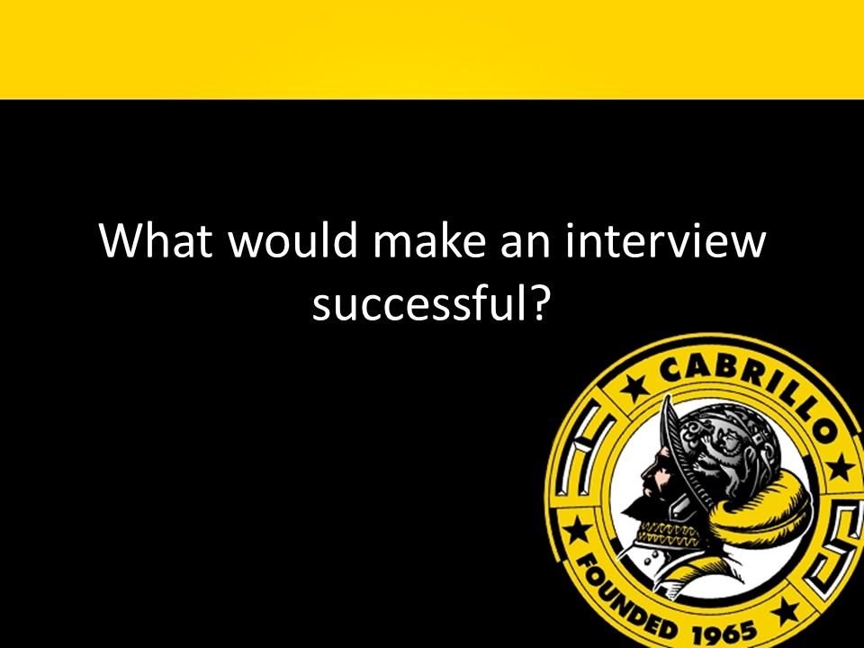What would make an interview successful