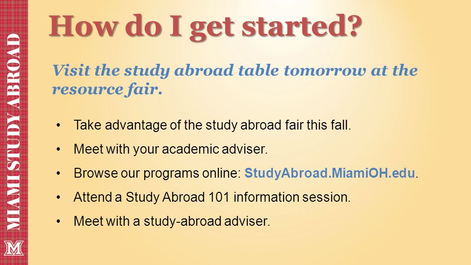 How do I get started. Take advantage of the study abroad fair this fall.