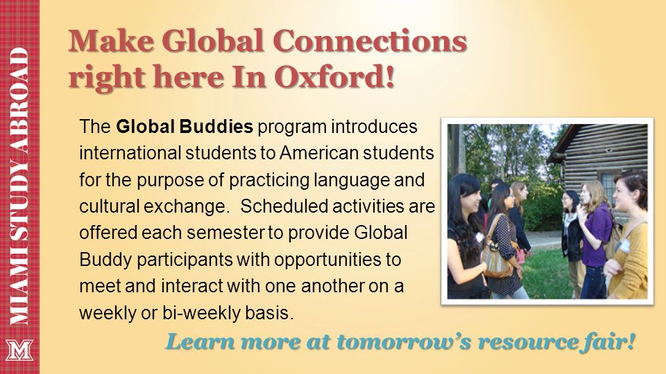The Global Buddies program introduces international students to American students for the purpose of practicing language and cultural exchange.