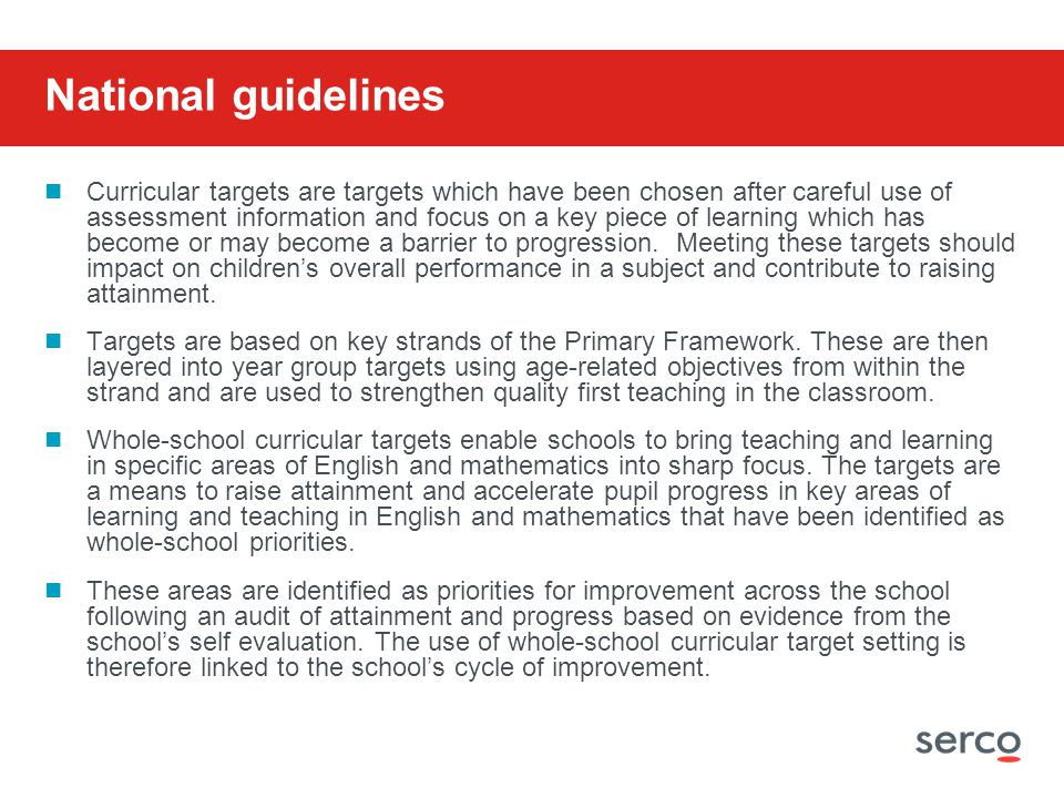 National guidelines Curricular targets are targets which have been chosen after careful use of assessment information and focus on a key piece of learning which has become or may become a barrier to progression.