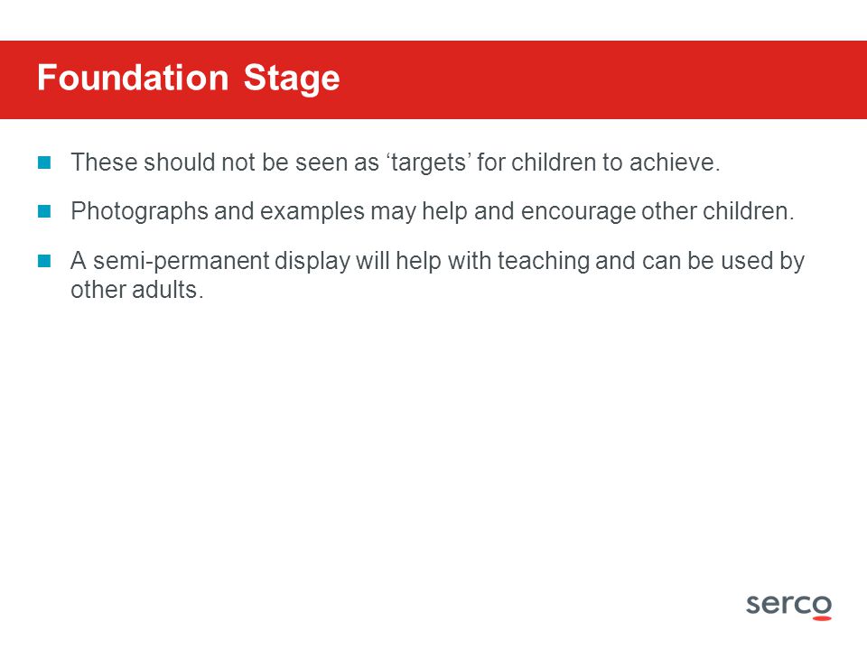 Foundation Stage These should not be seen as ‘targets’ for children to achieve.