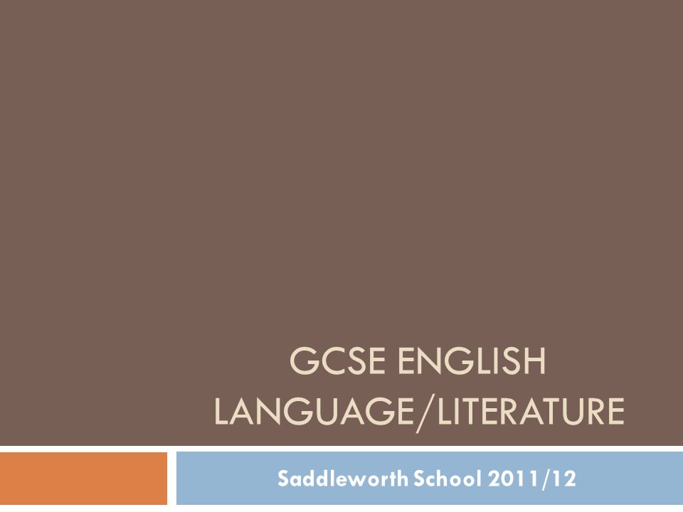 GCSE ENGLISH LANGUAGE/LITERATURE Saddleworth School 2011/12
