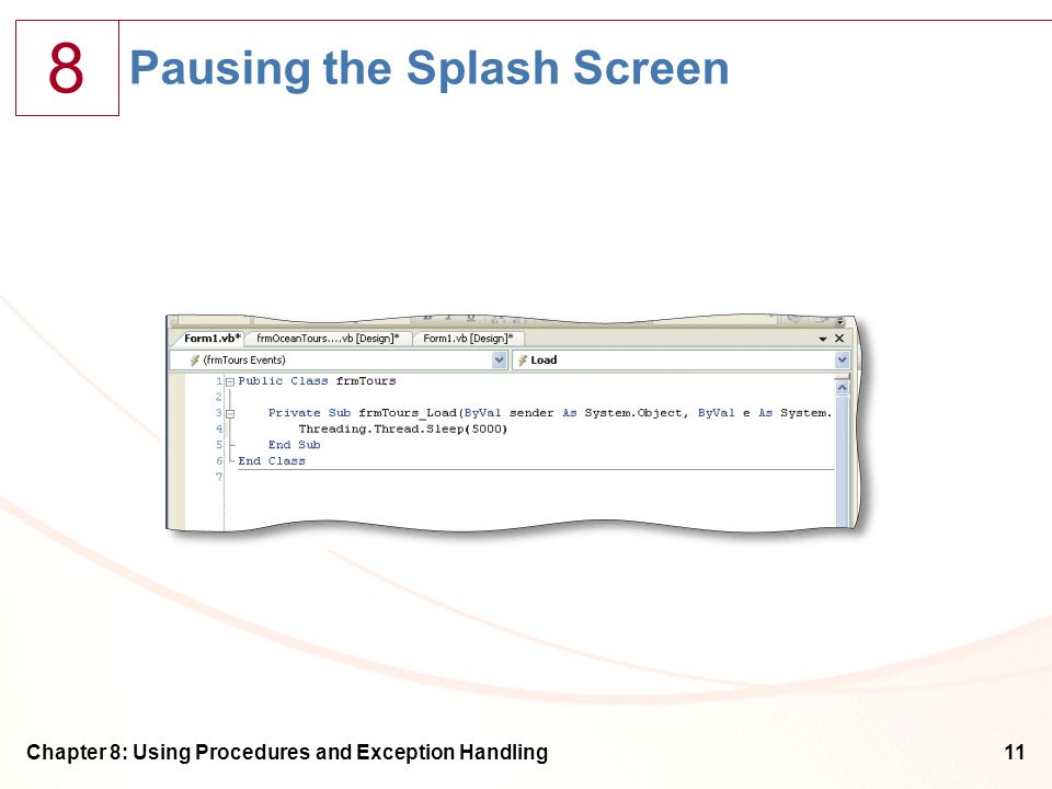 8 Chapter 8: Using Procedures and Exception Handling11 Pausing the Splash Screen