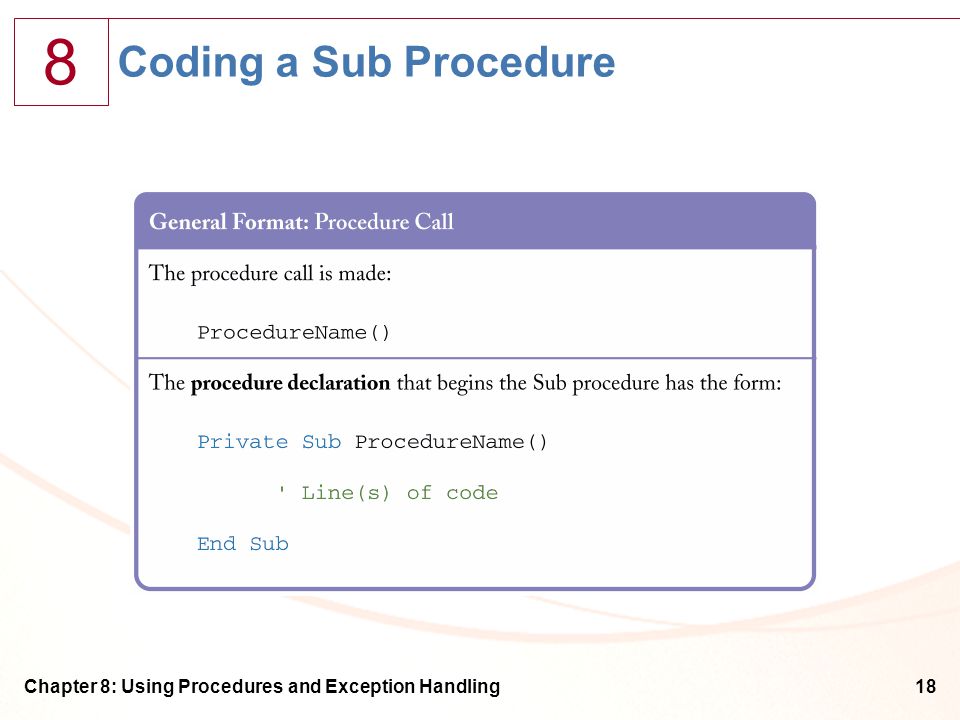 8 Chapter 8: Using Procedures and Exception Handling18 Coding a Sub Procedure