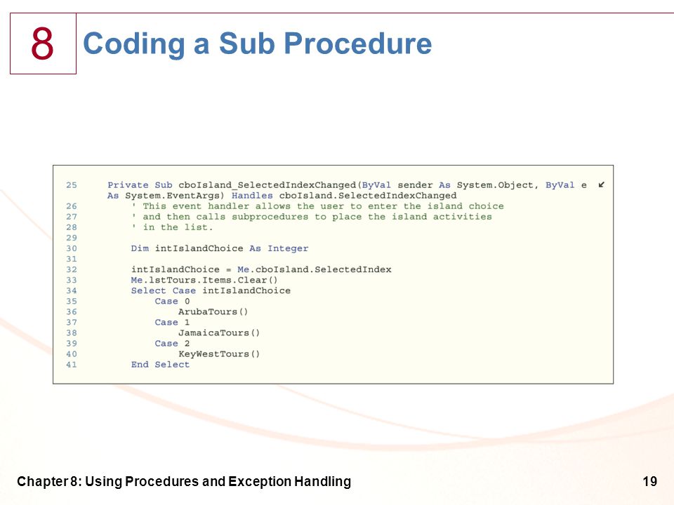 8 Chapter 8: Using Procedures and Exception Handling19 Coding a Sub Procedure