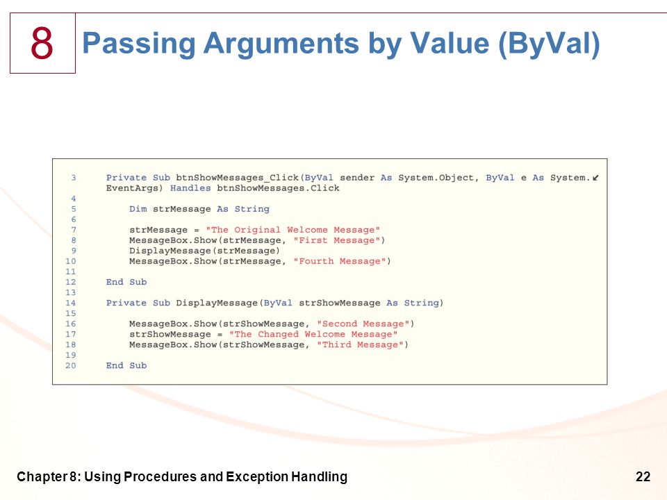 8 Chapter 8: Using Procedures and Exception Handling22 Passing Arguments by Value (ByVal)