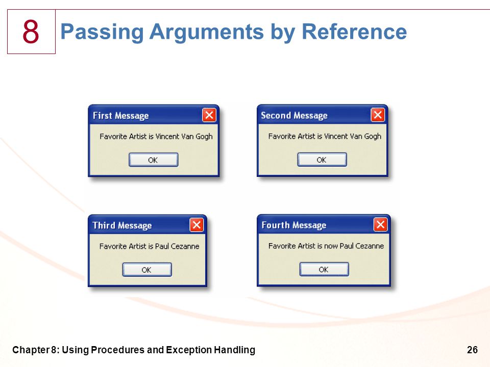 8 Chapter 8: Using Procedures and Exception Handling26 Passing Arguments by Reference