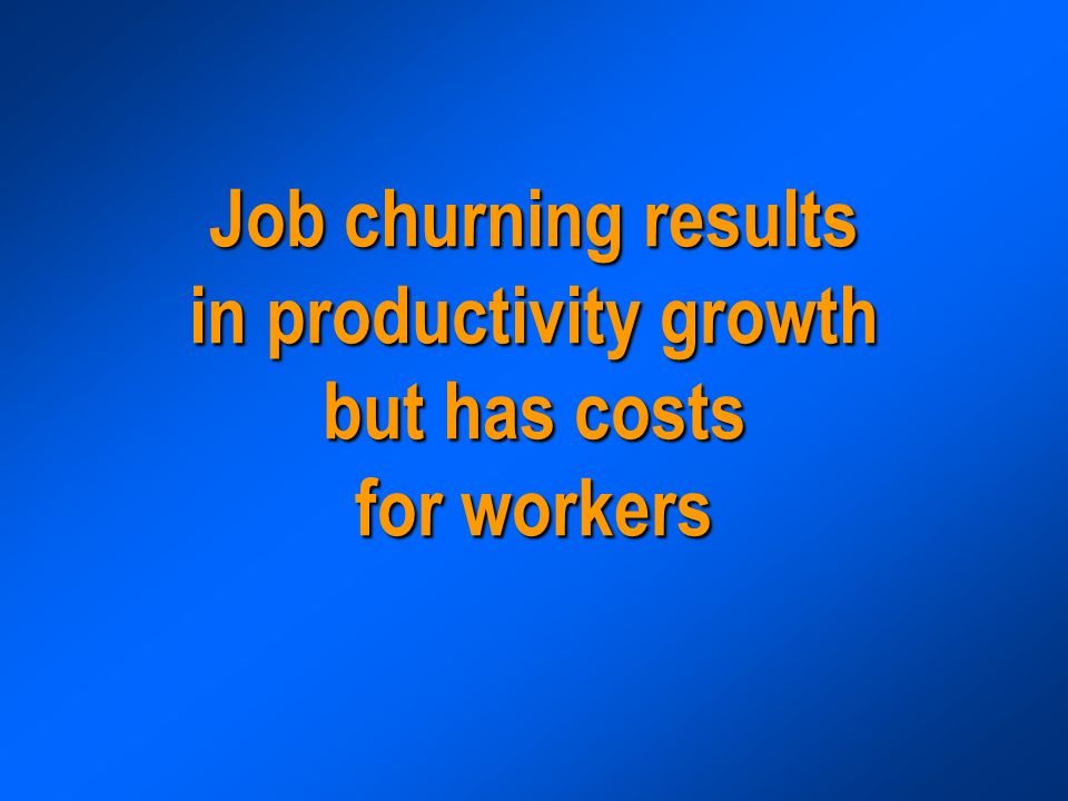 Job churning results in productivity growth but has costs for workers