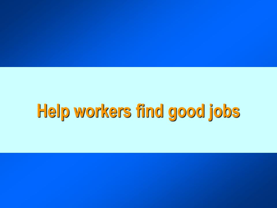 Help workers find good jobs