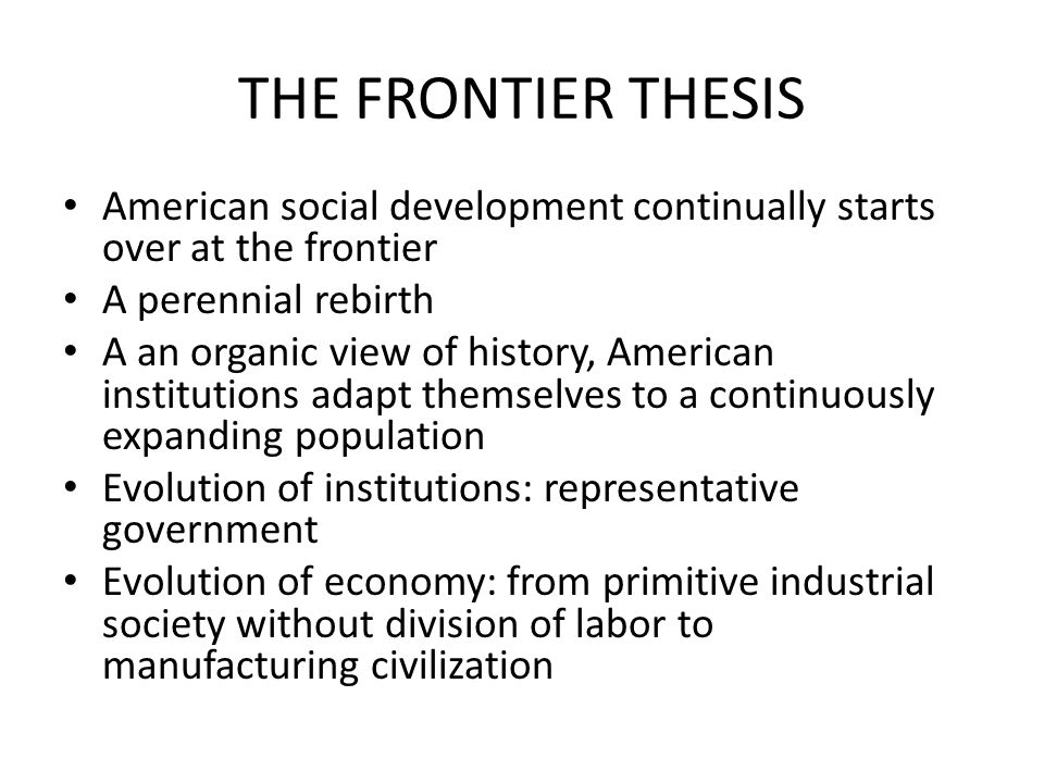 the frontier thesis valid interpretation of american history Start studying review 1 learn how do modern historians regard the turner thesis, also known as frontier hypothesis in their interpretation of american history. the frontier thesis valid interpretation of american history Start studying review 1 learn how do modern historians regard the turner thesis, also known as frontier hypothesis in their interpretation of american history.